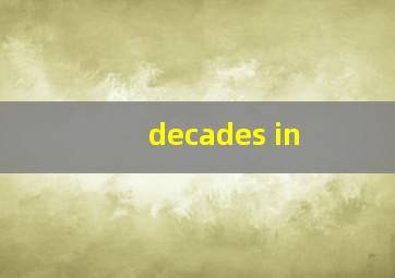 decades in